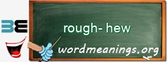 WordMeaning blackboard for rough-hew